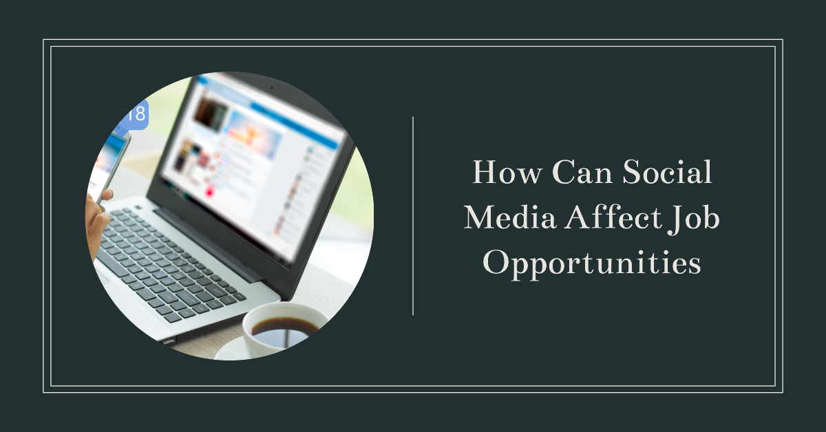 how can social media affect job opportunities