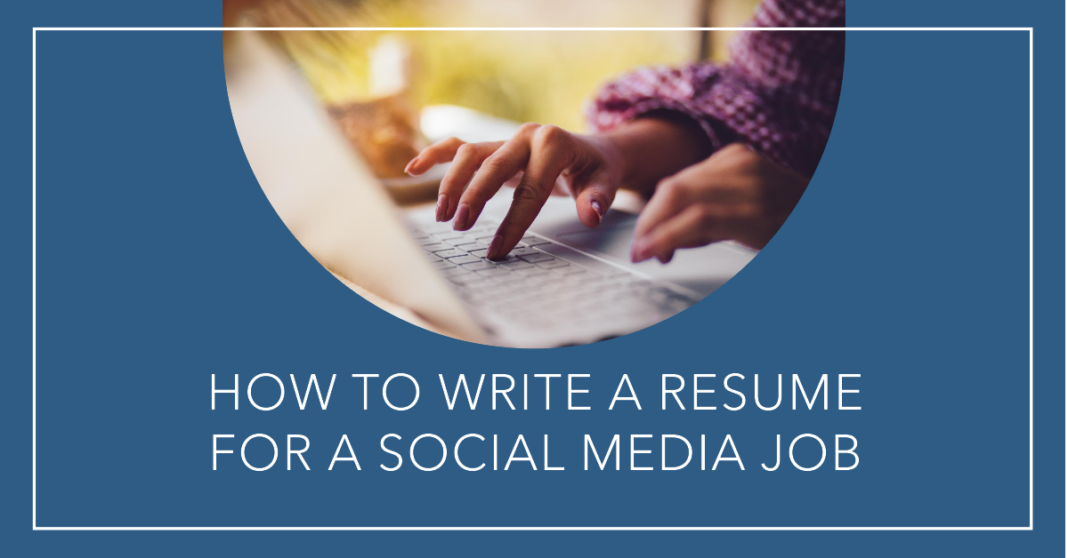 How to Write a Resume for a Social Media Job