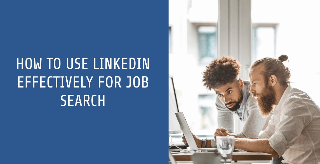 how to use LinkedIn effectively for job search