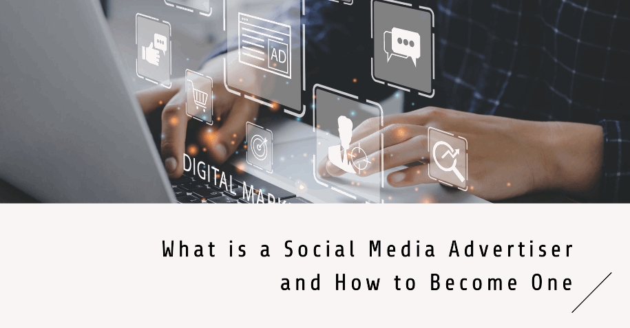 What is a Social Media Advertiser and How to Become One